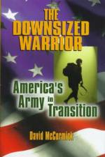 The Downsized Warrior af David H. McCormick