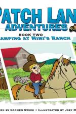 Patch Land Adventures Book two Camping at Mimi's Ranch af Carmen D Swick