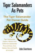 Tiger Salamanders As Pets af Eddie Silverthorne