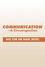 Communication--A Circumspection af Wg Cdr Nb Nair (Retd)