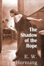 Shadow of the Rope af E W Hornung