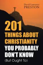 201 Things about Christianity You Probably Don't Know (But Ought To) af David Lawrence Preston