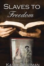 Slaves to Freedom af Kathy Tilghman