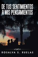 De tus sentimientos a mis pensamientoss af Rosalva S Ruelas