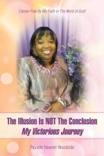 Illusion Is NOT The Conclusion - My Victorious Journey af Paulette Ravenel Woodside