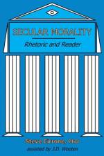 Secular Morality: Rhetoric and Reader af Steve Cirrone