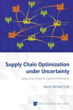 Supply Chain Optimization Under Uncertainty af Barrie Michael Cole