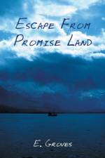 Escape From Promise Land af E. Groves