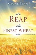 To Reap the Finest Wheat af Ceone Fenn