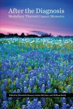 After the Diagnosis, Medullary Thyroid Cancer Memoirs af William Kenly