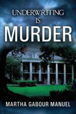 Underwriting is Murder af Martha Gabour Manuel