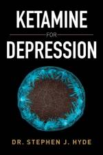 Ketamine for Depression af Dr Stephen J Hyde
