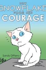 How Snowflake Finds Her Courage af Sandy Dipierro