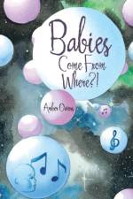 Babies Come From Where?! af Amber Owens