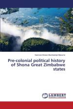Pre-colonial political history of Shona Great Zimbabwe states af Marume Samson Brown Muchineripi