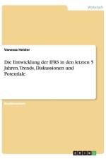 Entwicklung der IFRS in den letzten 5 Jahren. Trends, Diskussionen und Potentiale af Vanessa Heisler