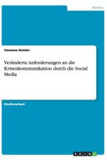 Veranderte Anforderungen an die Krisenkommunikation durch die Social Media af Vanessa Heisler