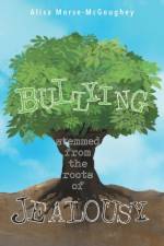 BULLYING Stemmed From The Roots Of JEALOUSY af Alisa Morse-McGoughey