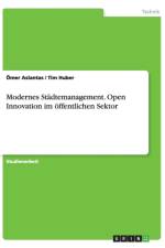 Modernes Stadtemanagement. Open Innovation im oeffentlichen Sektor af Tim Huber