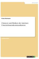 Chancen und Risiken der internen Unternehmenskommunikation af Franz Hermann