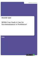 MDMA Case Study. A Case for Decriminalization or Prohibition? af Alexander Syder