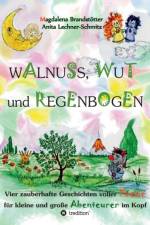 Walnuss, Wut und Regenbogen af Magdalena Brandstoetter