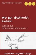 Wer gut abschneidet, kastriert af Rolf Friedrich Schuett