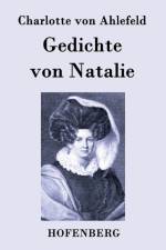 Gedichte von Natalie af Charlotte Von Ahlefeld
