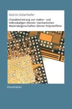 Charakterisierung von makro- und mikroskaligen thermo-mechanischen Materialeigenschaften dunner Polymerfilme af Katrin Unterhofer