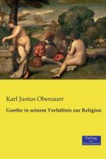 Goethe in seinem Verhaltnis zur Religion