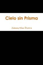 Cielo Sin Prisma af Johnny Elias Rivera