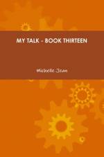 My Talk - Book Thirteen af Michelle Jean