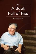 Boot Full Of Piss af Robert (McMaster University Ontario) O'Brien