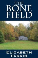 The Bone Field af Elizabeth Farris
