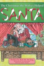 Christmas the Wolves Helped Santa af Rick M De Jong