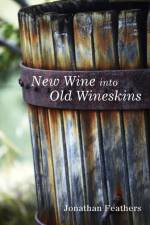 New Wine into Old Wineskins af Jonathan Feathers