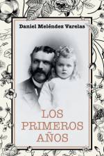 primeros anos af Daniel Melendez Varelas