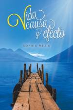 Vida, causa y efecto af Sophia Mejia
