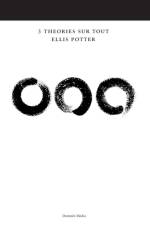 3 Theories Sur Tout af Ellis Potter