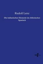 indianischen Elemente im chilenischen Spanisch af Rudolf Lenz