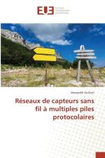 Reseaux de Capteurs Sans Fil A Multiples Piles Protocolaires af Guitton-A