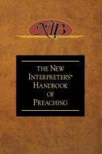 The New Interpreter's Handbook of Preaching
