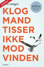 Klog mand tisser ikke mod vinden af Tom Oxager