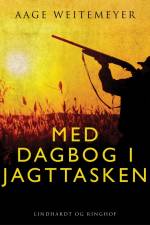 Med dagbog i jagttasken af Aage Weitemeyer