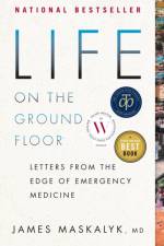 Life on the Ground Floor af James Maskalyk