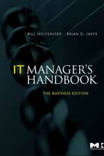 IT Manager's Handbook: The Business Edition af Bill (Senior Writer at ClickFox with more than 26 years of experience working in the computer industry) Holtsnider
