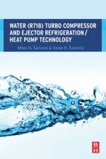 Water (R718) Turbo Compressor and Ejector Refrigeration / Heat Pump Technology af Milan N. (Professor Sarevski