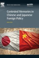 Contested Memories in Chinese and Japanese Foreign Policy af Matteo (Research Fellow Dian