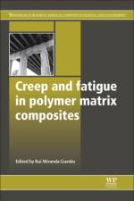 Creep and Fatigue in Polymer Matrix Composites