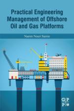 Practical Engineering Management of Offshore Oil and Gas Platforms af Naeim Nouri (Project Engineering Manager Samie